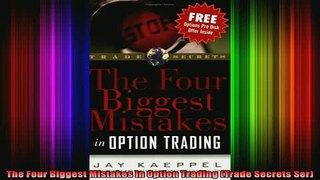 READ book  The Four Biggest Mistakes in Option Trading Trade Secrets Ser Full Free