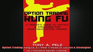 READ book  Option Trading Kung Fu A Traders Guide to Tactics  Strategies for Profitable Option Online Free