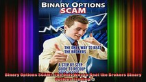Downlaod Full PDF Free  Binary Options SCAM The Only Way to Beat the Brokers Binary Options Trading Full EBook