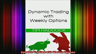 FREE EBOOK ONLINE  Dynamic Trading with Weekly Options Free Online