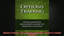 READ book  Options Trading Your Complete Beginners Guide to Trading Options Full EBook