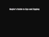 [Download PDF] Angler's Guide to Jigs and Jigging Ebook Online