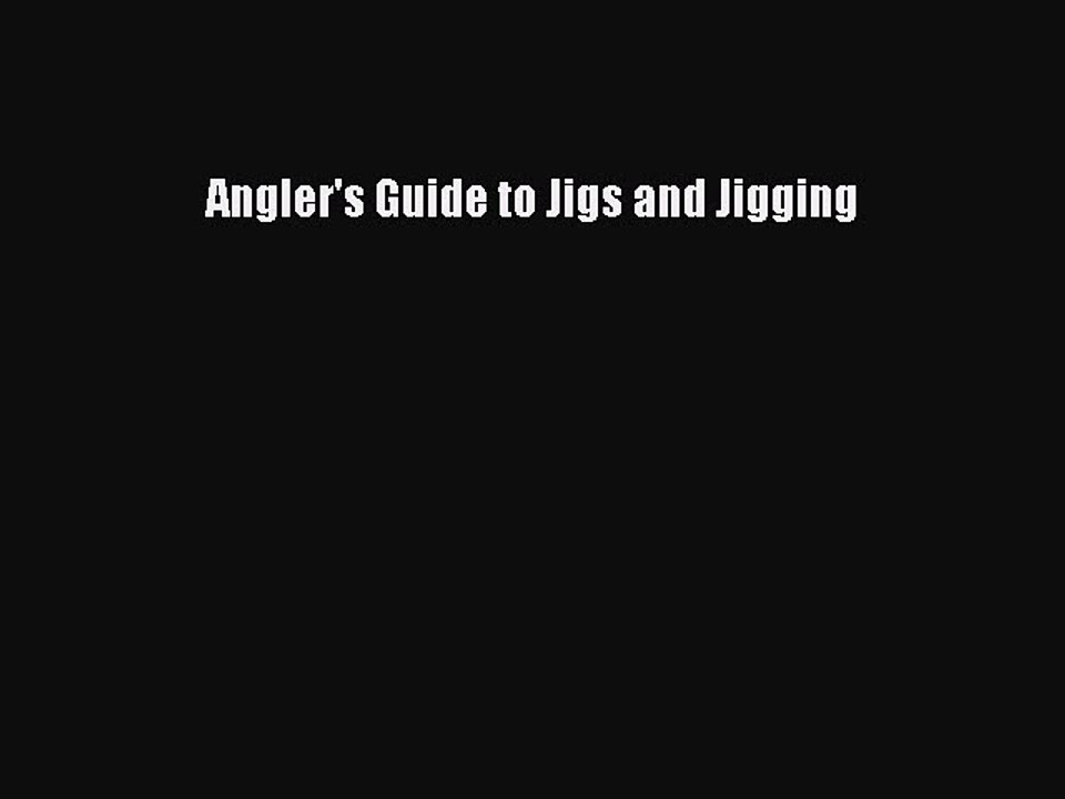 [Download PDF] Angler's Guide to Jigs and Jigging Ebook Online