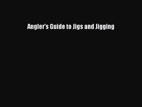 [Download PDF] Angler's Guide to Jigs and Jigging Ebook Online