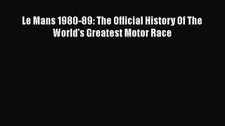 [Read Book] Le Mans 1980-89: The Official History Of The World's Greatest Motor Race  EBook
