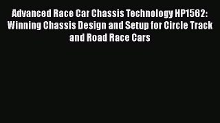 [Read Book] Advanced Race Car Chassis Technology HP1562: Winning Chassis Design and Setup for