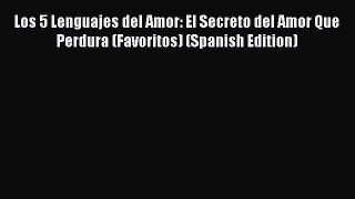 Ebook Los 5 Lenguajes del Amor: El Secreto del Amor Que Perdura (Favoritos) (Spanish Edition)