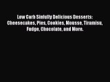 [PDF] Low Carb Sinfully Delicious Desserts: Cheesecakes Pies Cookies Mousse Tiramisu Fudge