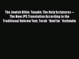 Ebook The Jewish Bible: Tanakh: The Holy Scriptures -- The New JPS Translation According to