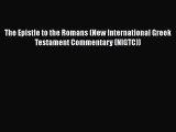 Ebook The Epistle to the Romans (New International Greek Testament Commentary (NIGTC)) Read