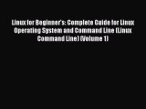 [Read PDF] Linux for Beginner's: Complete Guide for Linux Operating System and Command Line