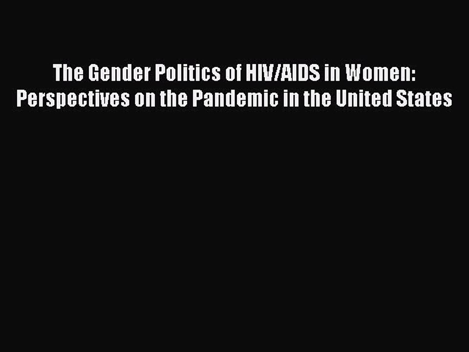 Read The Gender Politics of HIV/AIDS in Women: Perspectives on the Pandemic in the United States