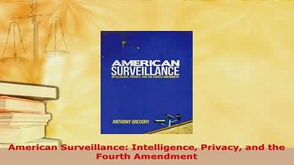 Download  American Surveillance Intelligence Privacy and the Fourth Amendment Free Books