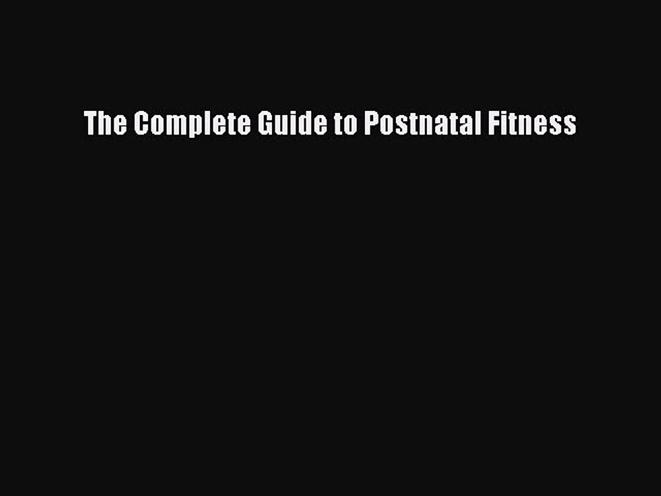 Download The Complete Guide to Postnatal Fitness PDF Online