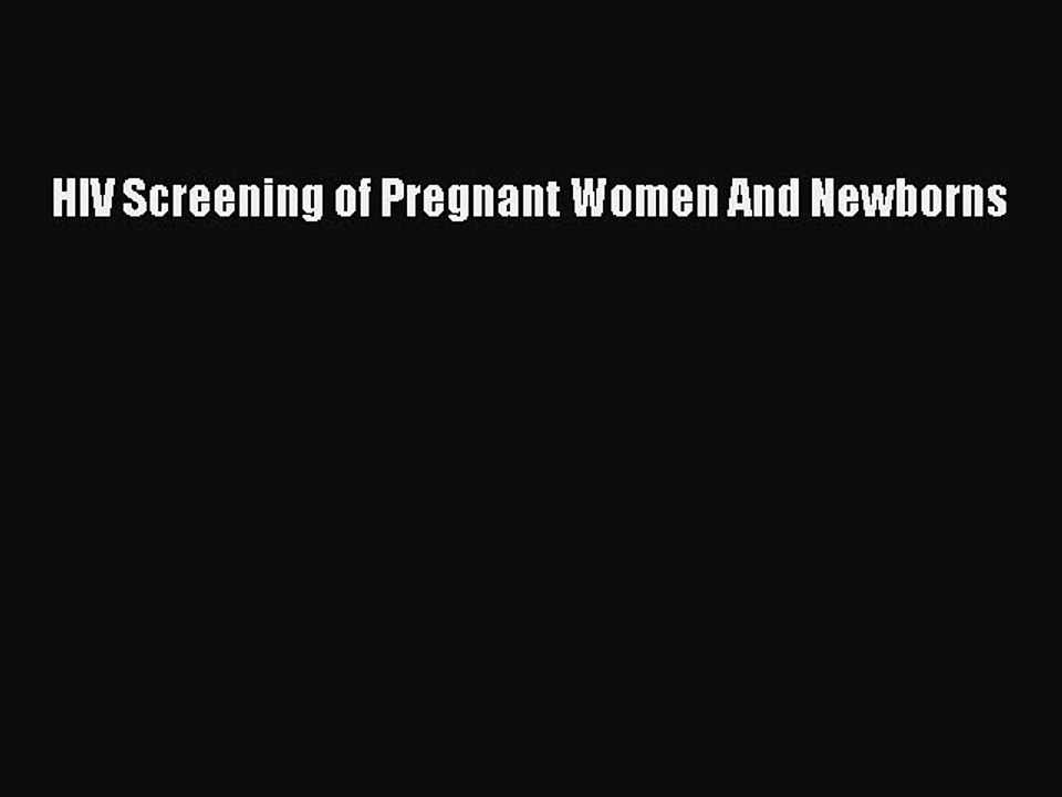 Download HIV Screening of Pregnant Women And Newborns Ebook Online