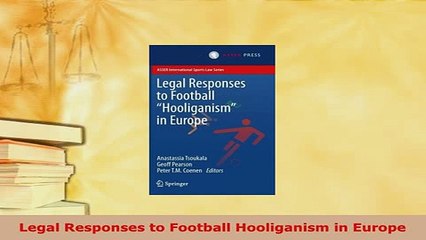 Download  Legal Responses to Football Hooliganism in Europe  EBook