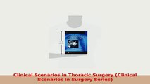 Download  Clinical Scenarios in Thoracic Surgery Clinical Scenarios in Surgery Series PDF Online