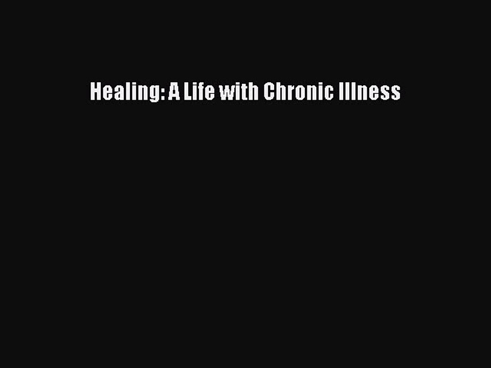 Read Healing: A Life with Chronic Illness Ebook Online