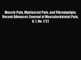 Read Muscle Pain Myofascial Pain and Fibromyalgia: Recent Advances (Journal of Musculoskeletal