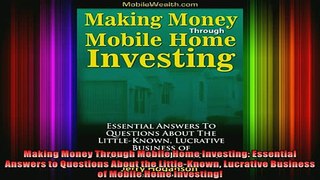 READ book  Making Money Through Mobile Home Investing Essential Answers to Questions About the Online Free