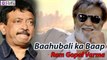 Rajinikanth is Looking Like 'Baahubali ka Baap', Says Ram Gopal Varma - Filmyfocus.com