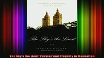 READ book  The Skys the Limit Passion and Property in Manhattan Full EBook