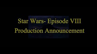 Star Wars  Episode VIII Production Announce [HD]