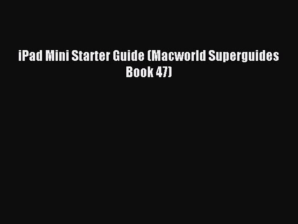 [Read PDF] iPad Mini Starter Guide (Macworld Superguides Book 47) Download Free