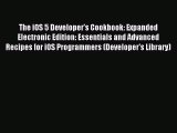 [Read PDF] The iOS 5 Developer's Cookbook: Expanded Electronic Edition: Essentials and Advanced