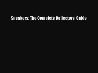 [Download PDF] Sneakers: The Complete Collectors' Guide Read Free
