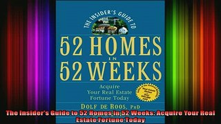 READ book  The Insiders Guide to 52 Homes in 52 Weeks Acquire Your Real Estate Fortune Today Online Free