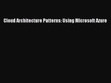 Download Cloud Architecture Patterns: Using Microsoft Azure PDF Online