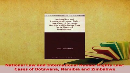 PDF  National Law and International Human Rights Law Cases of Botswana Namibia and Zimbabwe Free Books