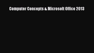 Download Computer Concepts & Microsoft Office 2013 Ebook Free