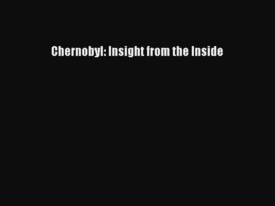 Download Chernobyl: Insight from the Inside Ebook Free