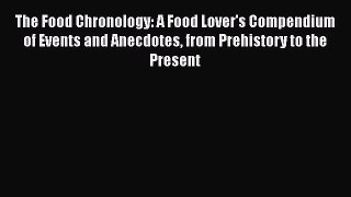 [PDF] The Food Chronology: A Food Lover's Compendium of Events and Anecdotes from Prehistory