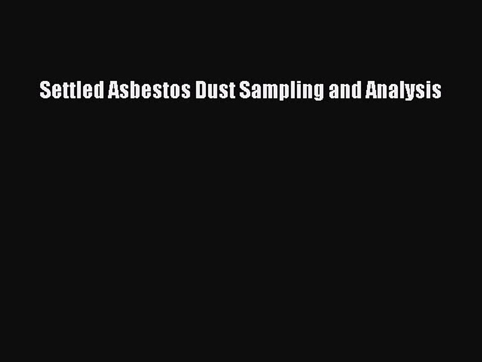 Read Settled Asbestos Dust Sampling and Analysis Ebook Online