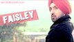 Faisley - Latest New Punjabi Sad Songs - Diljit Dosanjh - Surveen Chawla -- Punjabi Songs 2015