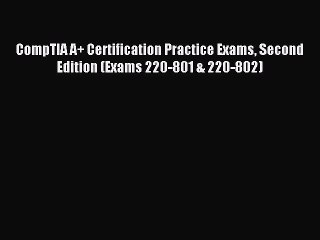 Read CompTIA A+ Certification Practice Exams Second Edition (Exams 220-801 & 220-802) Ebook