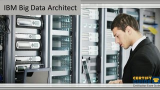 C2090-102 IBM Big Data Architect - CertifyGuide Exam Video Training