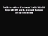 Download The Microsoft Data Warehouse Toolkit: With SQL Server 2008 R2 and the Microsoft Business