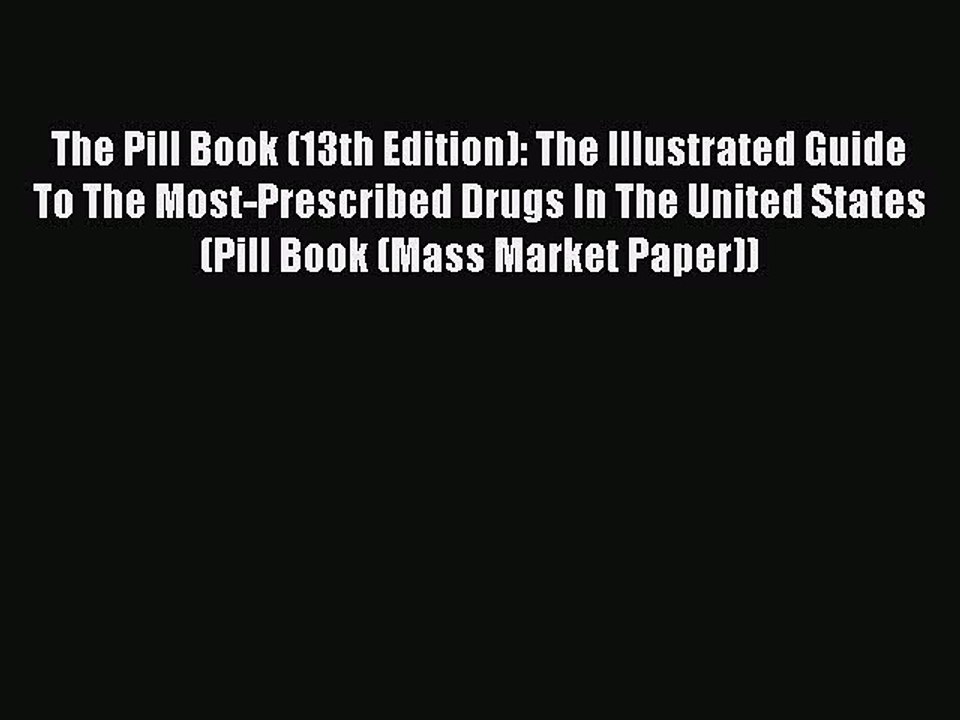 Read The Pill Book (13th Edition): The Illustrated Guide To The Most-Prescribed Drugs In The