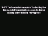 [PDF] 5-HTP: The Serotonin Connection: The Exciting New Approach to Overcoming Depression Reducing