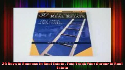 READ book  30 Days to Success in Real Estate  Fast Track Your Career in Real Estate Full Free