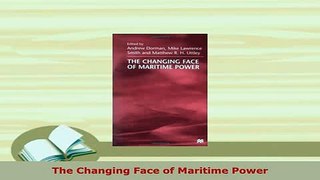 PDF  The Changing Face of Maritime Power  Read Online