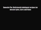 [PDF] Sweetie Pie: Deliciously indulgent recipes for dessert pies tarts and flans [Read] Online