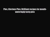 [PDF] Pies Glorious Pies: Brilliant recipes for mouth-wateringly tasty pies [Download] Online