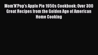 [PDF] Mom'N'Pop's Apple Pie 1950s Cookbook: Over 300 Great Recipes from the Golden Age of American