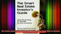 READ book  The Smart Real Estate Investors Guide Your Road Map to Wealth in Any Economy Full EBook