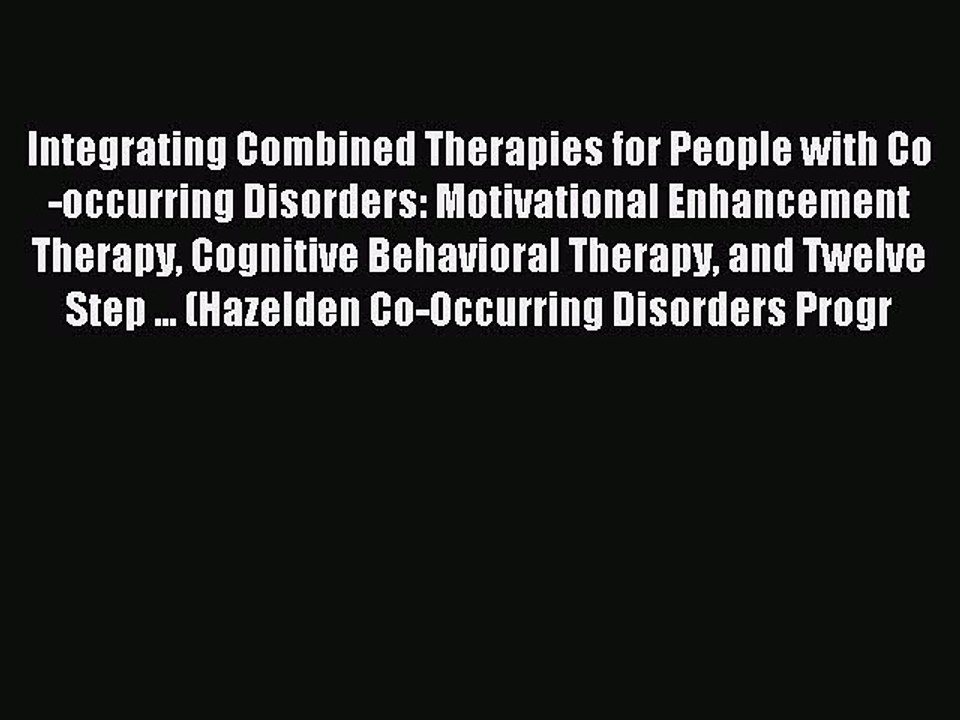 Read Integrating Combined Therapies for People with Co-occurring Disorders: Motivational Enhancement